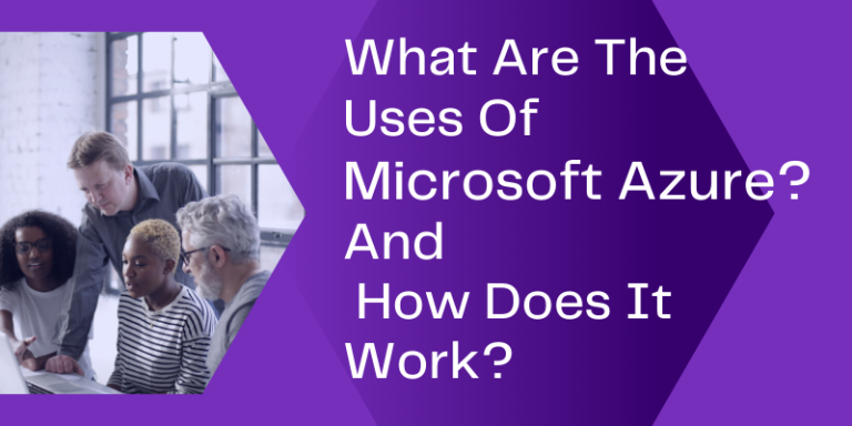 What Are The Uses Of Microsoft Azure? And How Does It Work?| It Is The ...