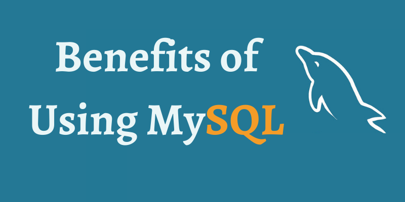 Benefits of Using MySQL