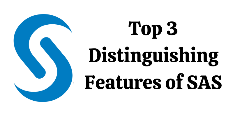 Top 3 Distinguishing Features of SAS